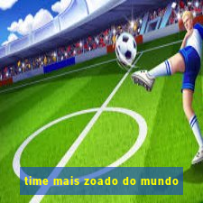 time mais zoado do mundo